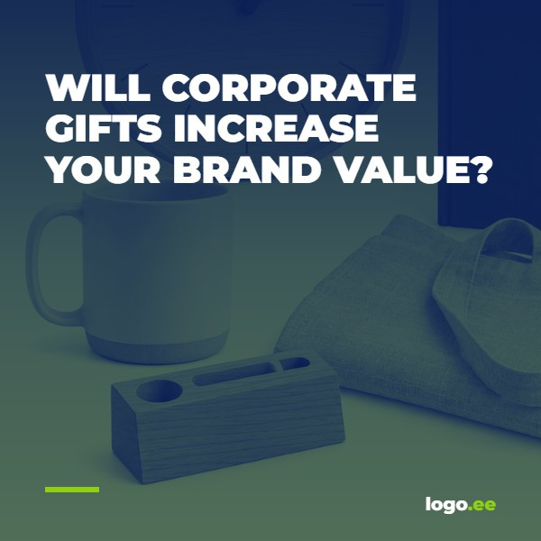 Will Corporate Gifts Increase Your Brand Value?