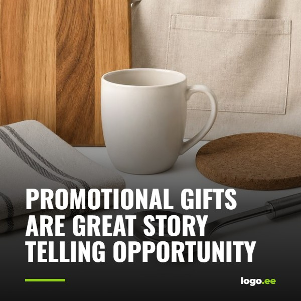 Promotional gifts are great story telling opportunity