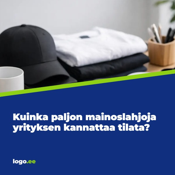 Kuinka paljon mainoslahjoja yrityksen kannattaa tilata?