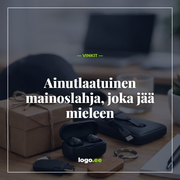 Ainutlaatuinen mainoslahja, joka jää mieleen